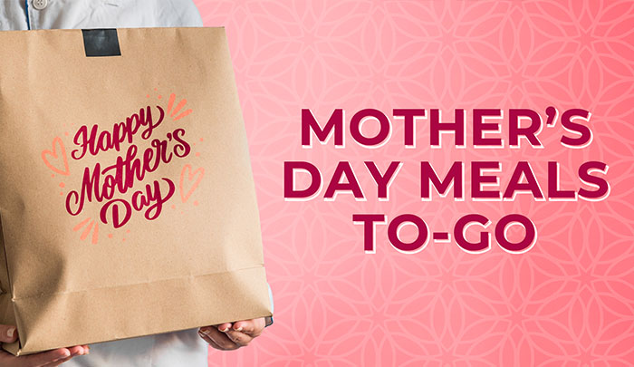 Mother's Day To-Go!