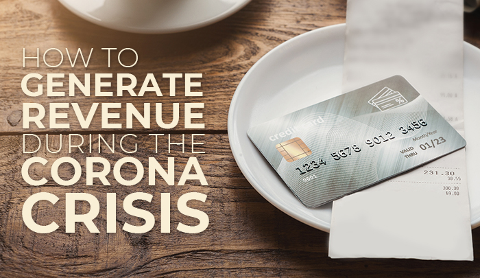 How to Generate Revenue During the Corona Crisis